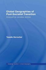 Global Geographies of Post-Socialist Transition: Geographies, societies, policies