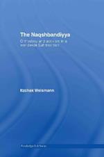 The Naqshbandiyya: Orthodoxy and Activism in a Worldwide Sufi Tradition