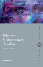 Fifty Key Contemporary Thinkers: From Structuralism to Post-Humanism