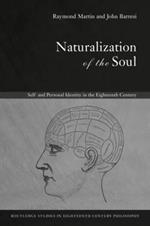 Naturalization of the Soul: Self and Personal Identity in the Eighteenth Century