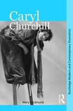 Caryl Churchill: Routledge modern and contemporary dramatists