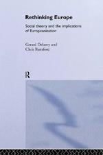 Rethinking Europe: Social Theory and the Implications of Europeanization