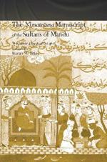 The Ni'matnama Manuscript of the Sultans of Mandu: The Sultan's Book of Delights