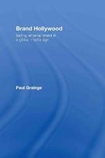 Brand Hollywood: Selling Entertainment in a Global Media Age