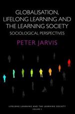 Globalization, Lifelong Learning and the Learning Society: Sociological Perspectives