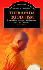Theravada Buddhism: A Social History from Ancient Benares to Modern Colombo