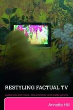 Restyling Factual TV: Audiences and News, Documentary and Reality Genres