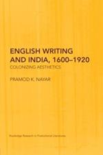 English Writing and India, 1600-1920: Colonizing Aesthetics