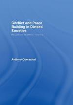 Conflict and Peace Building in Divided Societies: Responses to Ethnic Violence