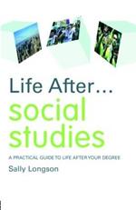 Life After... Social Studies: A Practical Guide to Life After Your Degree