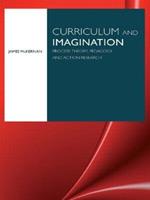 Curriculum and Imagination: Process Theory, Pedagogy and Action Research