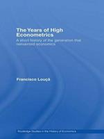 The Years of High Econometrics: A Short History of the Generation that Reinvented Economics