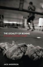 The Legality of Boxing: A Punch Drunk Love?