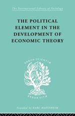 The Political Element in the Development of Economic Theory: A Collection of Essays on Methodology