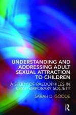 Understanding and Addressing Adult Sexual Attraction to Children: A Study of Paedophiles in Contemporary Society