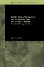 European Approaches to International Relations Theory: A House with Many Mansions