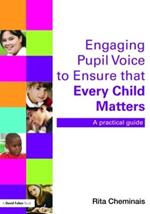 Engaging Pupil Voice to Ensure that Every Child Matters: A Practical Guide