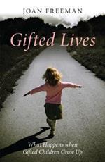 Gifted Lives: What Happens when Gifted Children Grow Up