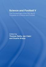 Science and Football V: The Proceedings of the Fifth World Congress on Sports Science and Football