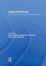 Global Childhoods: Globalization, Development and Young People