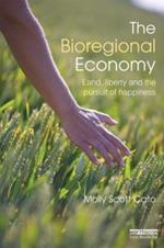 The Bioregional Economy: Land, Liberty and the Pursuit of Happiness