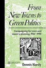 From New Towns to Green Politics: Campaigning for Town and Country Planning 1946-1990