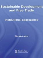 Sustainable Development and Free Trade: Institutional Approaches