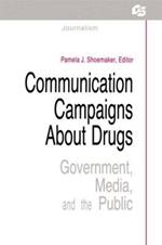 Communication Campaigns About Drugs: Government, Media, and the Public