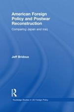 American Foreign Policy and Postwar Reconstruction: Comparing Japan and Iraq