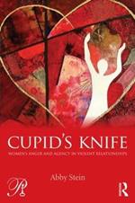 Cupid's Knife: Women's Anger and Agency in Violent Relationships