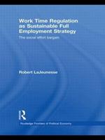 Work Time Regulation as Sustainable Full Employment Strategy: The Social Effort Bargain