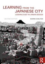 Learning from the Japanese City: Looking East in Urban Design
