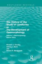 The History of the Study of Landforms: Volume 1 - Geomorphology Before Davis (Routledge Revivals): or the Development of Geomorphology