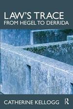 Law's Trace: From Hegel to Derrida