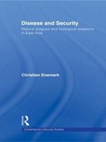 Disease and Security: Natural Plagues and Biological Weapons in East Asia