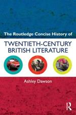 The Routledge Concise History of Twentieth-Century British Literature