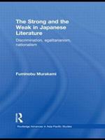 The Strong and the Weak in Japanese Literature: Discrimination, Egalitarianism, Nationalism