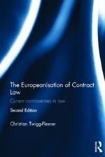 The Europeanisation of Contract Law: Current Controversies in Law
