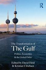 The Transformation of the Gulf: Politics, Economics and the Global Order