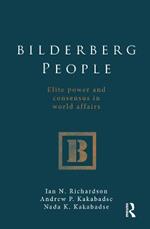 Bilderberg People: Elite Power and Consensus in World Affairs