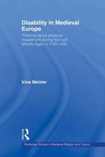 Disability in Medieval Europe: Thinking about Physical Impairment in the High Middle Ages, c.1100–c.1400