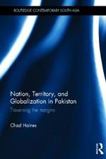 Nation, Territory, and Globalization in Pakistan: Traversing the Margins