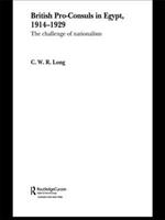 British Pro-Consuls in Egypt, 1914-1929: The Challenge of Nationalism