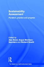 Sustainability Assessment: Pluralism, practice and progress