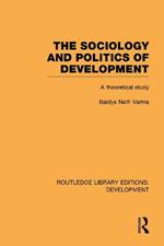 The Sociology and Politics of Development: A Theoretical Study