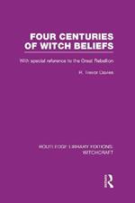 Four Centuries of Witch Beliefs (RLE Witchcraft)