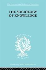 The Sociology of Knowledge: An Essay in Aid of a Deeper Understanding of the History of Ideas