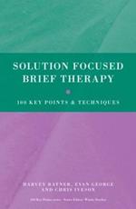 Solution Focused Brief Therapy: 100 Key Points and Techniques