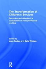 The Transformation of Children's Services: Examining and debating the complexities of inter/professional working