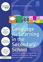 Language for Learning in the Secondary School: A Practical Guide for Supporting Students with Speech, Language and Communication Needs